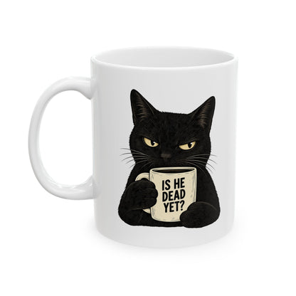 Is He Dead Yet? Black Cat Mug – Funny Sarcastic Political Coffee Mug - Let There Be Cute