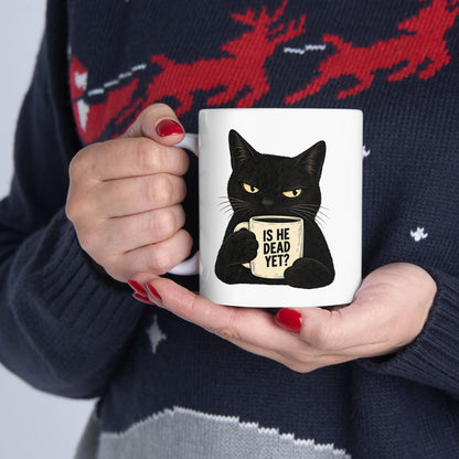 Is He Dead Yet? Black Cat Mug – Funny Sarcastic Political Coffee Mug - Let There Be Cute