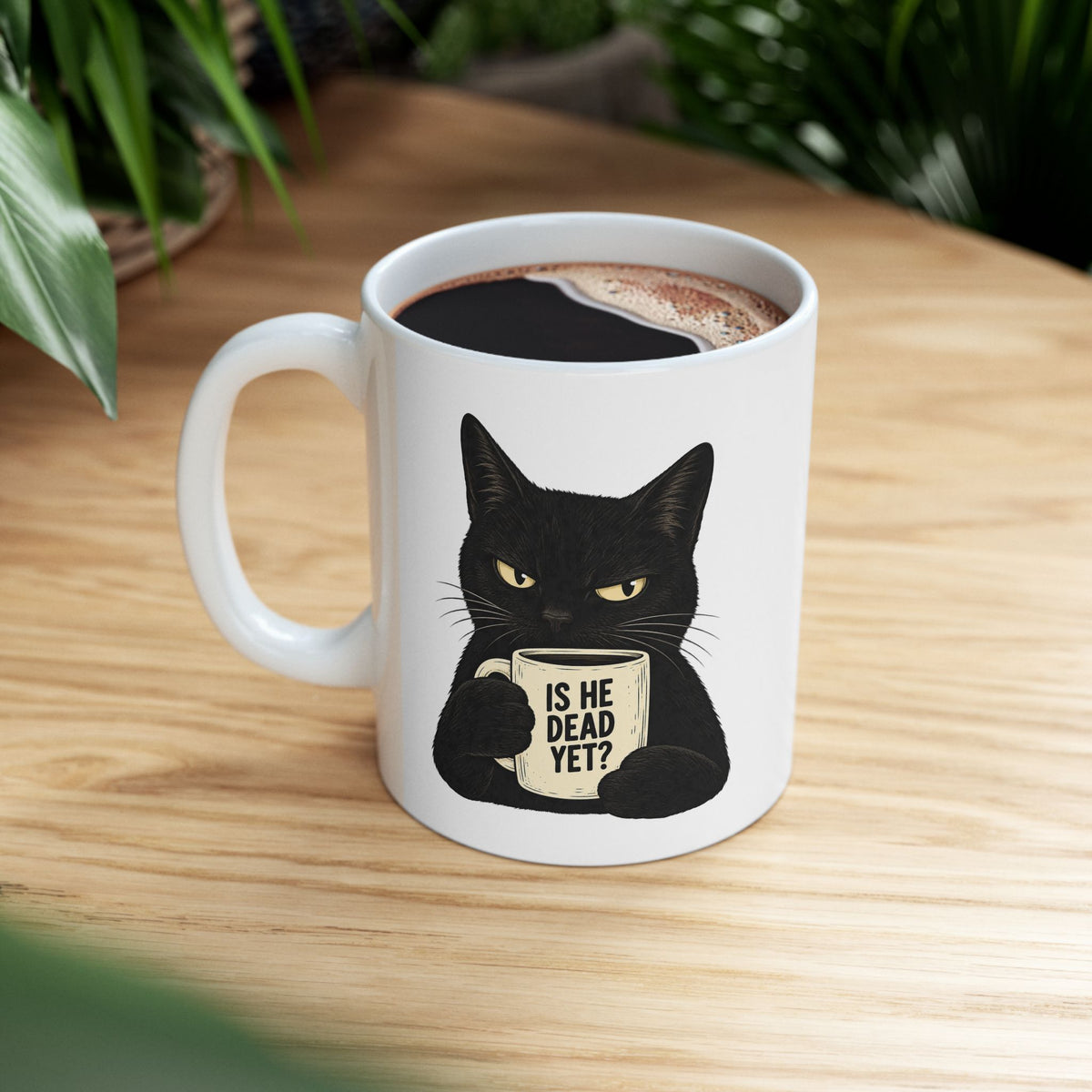 Is He Dead Yet? Black Cat Mug – Funny Sarcastic Political Coffee Mug - Let There Be Cute