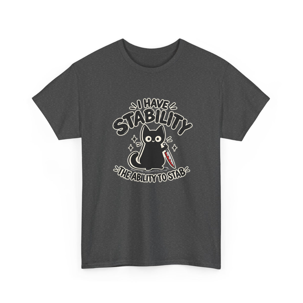 Stabby Tabby “I Have Stability” Funny Cat T-Shirt - Let There Be Cute