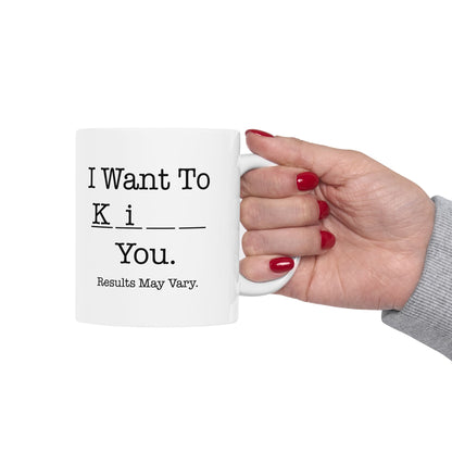 “Results May Vary” K___ You Mug - Let There Be Cute