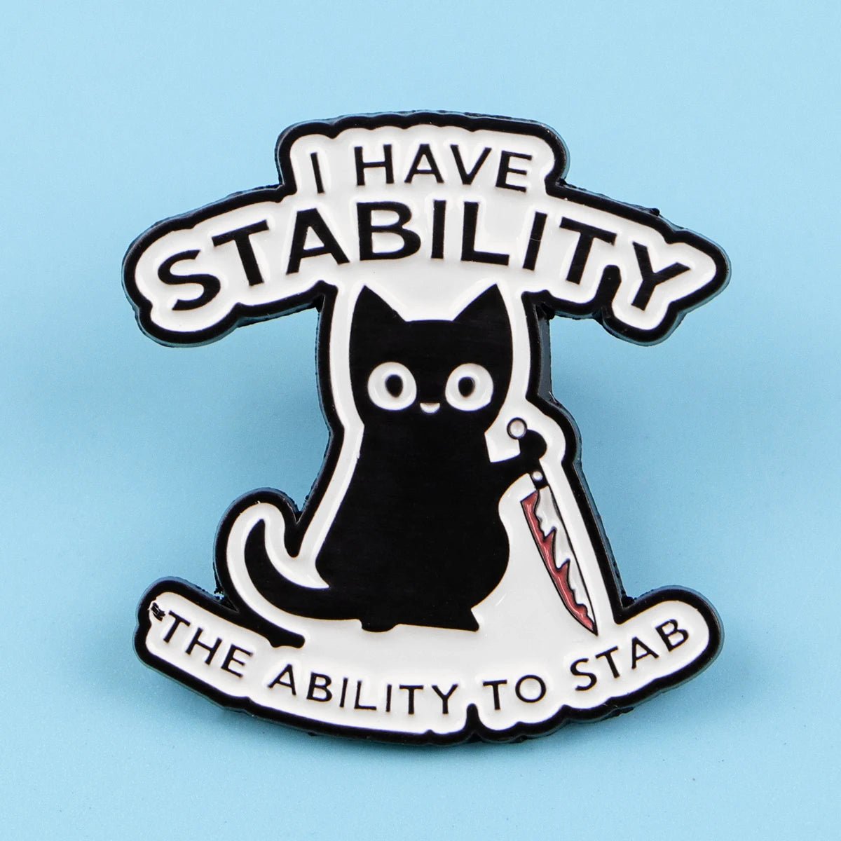 Stabby Tabby Enamel Pin – I Have Stability, The Ability To Stab - Let There Be Cute