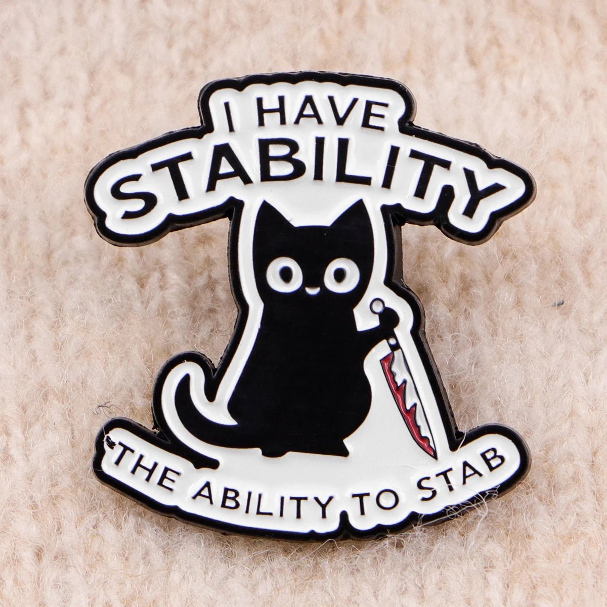 Stabby Tabby Enamel Pin – I Have Stability, The Ability To Stab - Let There Be Cute